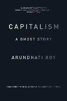 Capitalism: A Ghost Story - Arundhati Roy - cover