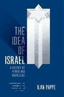 The Idea of Israel: A History of Power and Knowledge - Ilan Pappe - cover