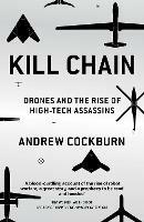 Kill Chain: Drones and the Rise of High-Tech Assassins - Andrew Cockburn - cover