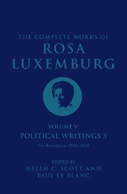 The Complete Works of Rosa Luxemburg Volume V: Political Writings 3, On Revolution 1910–1919 - Rosa Luxemburg - cover