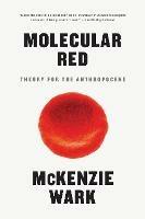 Molecular Red: Theory for the Anthropocene - McKenzie Wark - cover