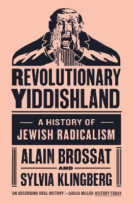 Revolutionary Yiddishland: A History of Jewish Radicalism - Sylvia Klingberg,Alain Brossat - cover