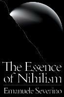 The Essence of Nihilism - Emanuele Severino - cover