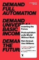 Inventing the Future: Postcapitalism and a World Without Work - Nick Srnicek,Alex Williams - cover