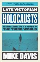 Late Victorian Holocausts: El Niño Famines and the Making of the Third World - Mike Davis - cover