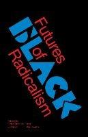 Futures of Black Radicalism - cover
