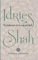 El elefante en la oscuridad: el cristianismo, el islam y los Sufis