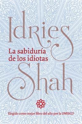 La sabiduria de los idiotas: (Version de bolsillo) - Idries Shah - cover