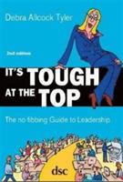 It's Tough at the Top: The No-Fibbing Guide to Leadership - Debra Allcock Tyler - cover