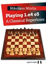 Playing 1.e4 e5: A Classical Repertoire