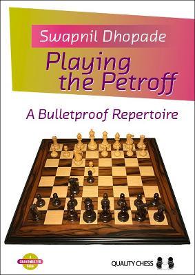 Playing the Petroff: A Bulletproof Repertoire - Swapnil Dhopade - cover