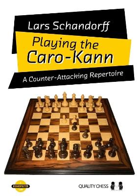 Playing the Caro-Kann: A Counter-Attacking Repertoire - Lars Schandorff - cover