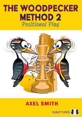 The Woodpecker Method 2: Positional Play - Axel Smith,Hans Tikkanen - cover