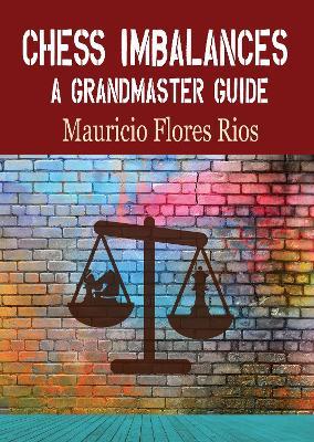 Chess Imbalances: A GM Guide - Mauricio Rios - cover