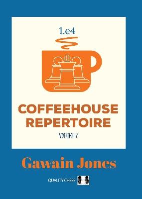 Coffeehouse Repertoire 1.e4 Volume 2 - Gawain Jones - cover