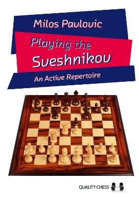 Playing the Sveshnikov: An Active Repertoire - Milos Pavlovic - cover