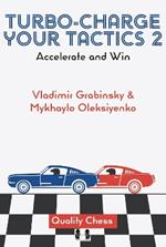 Turbo-Charge your Tactics 2: Accelerate and Win