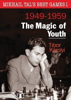 Mikhail Tal's Best Games 1: The Magic of Youth - Tibor Karolyi - cover
