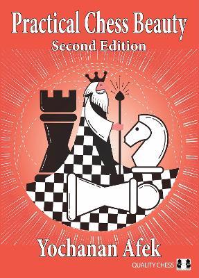 Practical Chess Beauty: Second Edition - Yochanan Afek - cover