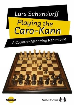 Playing the Caro-Kann: A Counter-Attacking Reperetoire - Lars Schandorff - cover