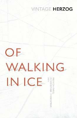 Of Walking In Ice: Munich - Paris: 23 November - 14 December, 1974 - Werner Herzog - cover