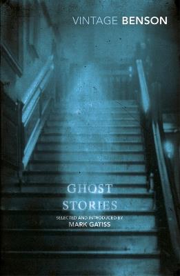 Ghost Stories: Selected and Introduced by Mark Gatiss - E F Benson - cover