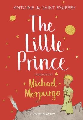 The Little Prince: A new translation by Michael Morpurgo - Antoine De Saint-Exupery - cover