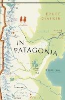 In Patagonia: (Vintage Voyages) - Bruce Chatwin - cover