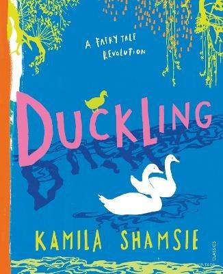 Duckling: A Fairy Tale Revolution - Kamila Shamsie - cover