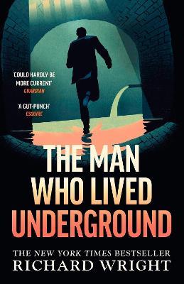 The Man Who Lived Underground: The 'gripping' New York Times Bestseller - Richard Wright - cover