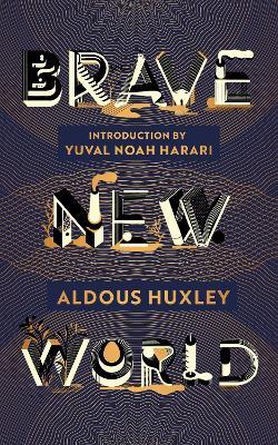 Brave New World: 90th Anniversary Edition with an Introduction by Yuval Noah Harari - Aldous Huxley - cover