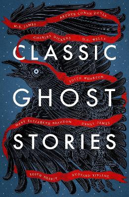Classic Ghost Stories: Spooky Tales from Charles Dickens, H.G. Wells, M.R. James and many more - Various - cover