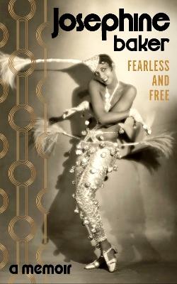 Fearless and Free: A Memoir - Josephine Baker - cover