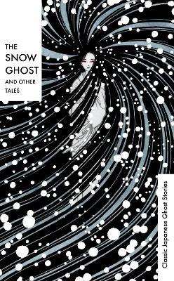 The Snow Ghost and Other Tales: Classic Japanese Ghost Stories - Various - cover
