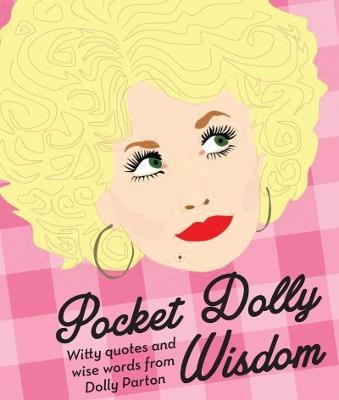 Pocket Dolly Wisdom: Witty Quotes and Wise Words From Dolly Parton - Hardie Grant Books - cover