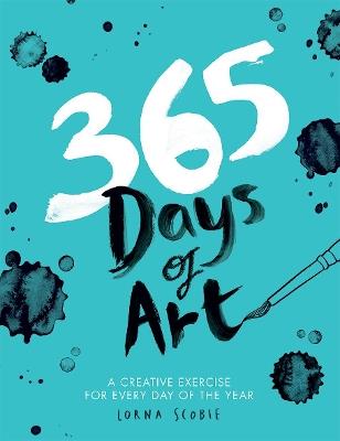 365 Days of Art: A Creative Exercise for Every Day of the Year - Lorna Scobie - cover