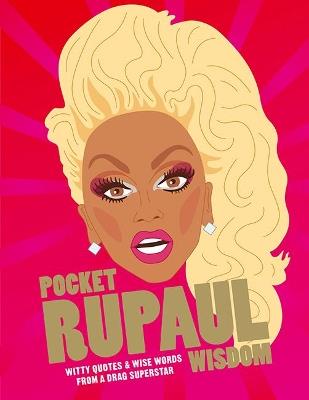 Pocket RuPaul Wisdom: Witty Quotes and Wise Words From a Drag Superstar - Hardie Grant Books - cover