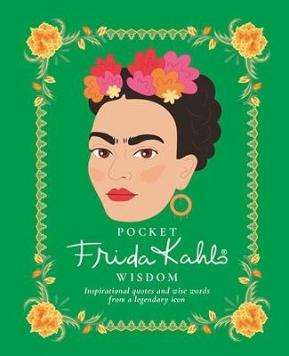 Pocket Frida Kahlo Wisdom: Inspirational Quotes and Wise Words From a Legendary Icon - Hardie Grant Books - cover