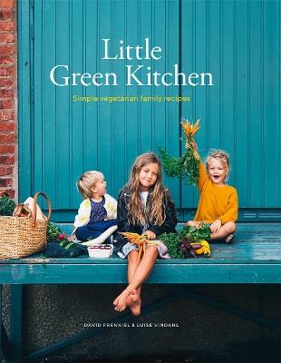 Little Green Kitchen: Simple Vegetarian Family Recipes - David Frenkiel,Luise Vindahl - cover