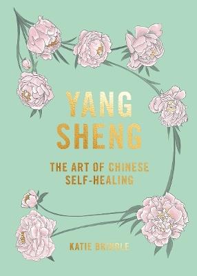 Yang Sheng: The Art of Chinese Self-Healing - Katie Brindle - cover