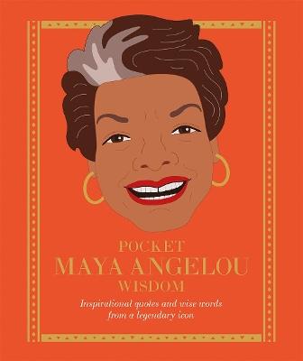 Pocket Maya Angelou Wisdom: Inspirational Quotes and Wise Words From a Legendary Icon - Hardie Grant Books - cover