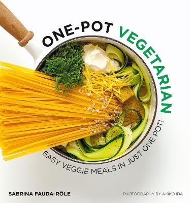 One-pot Vegetarian: Easy Veggie Meals in Just One Pot! - Sabrina Fauda-Role - cover