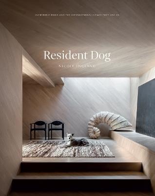 Resident Dog (Volume 2): Incredible Dogs and the International Homes They Live In - Nicole England - cover