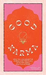 Good Karma: How You Can Make the World a Better Place with 100 Small Positive Actions