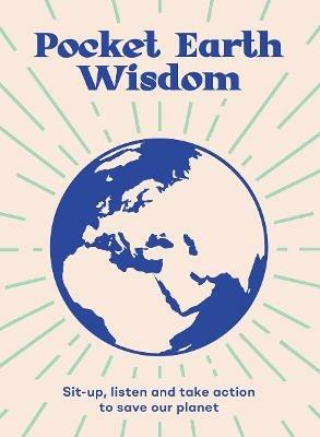 Pocket Earth Wisdom: Sit-up, Listen and Take Action to Save Our Planet - Hardie Grant Books - cover