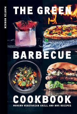 The Green Barbecue Cookbook: Modern Vegetarian Grill and BBQ Recipes - Martin Nordin - cover