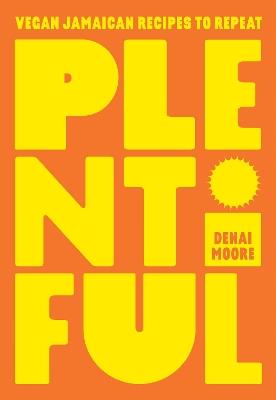 Plentiful: Vegan Jamaican Recipes to Repeat - Denai Moore - cover