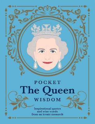 Pocket The Queen Wisdom: Inspirational Quotes and Wise Words From an Iconic Monarch - Hardie Grant Books - cover