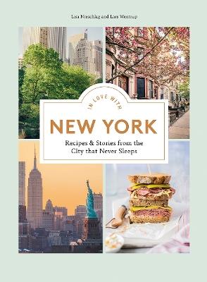 In Love with New York: Recipes and Stories from the City That Never Sleeps - Lisa Nieschlag,Lars Wentrup - cover