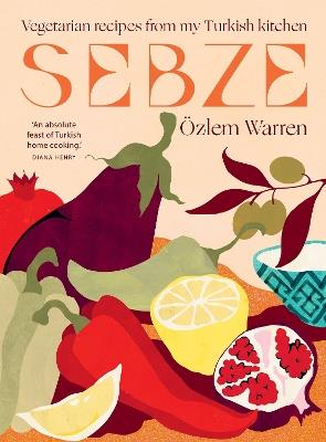 Sebze: Vegetarian Recipes from My Turkish Kitchen - Özlem Warren - cover